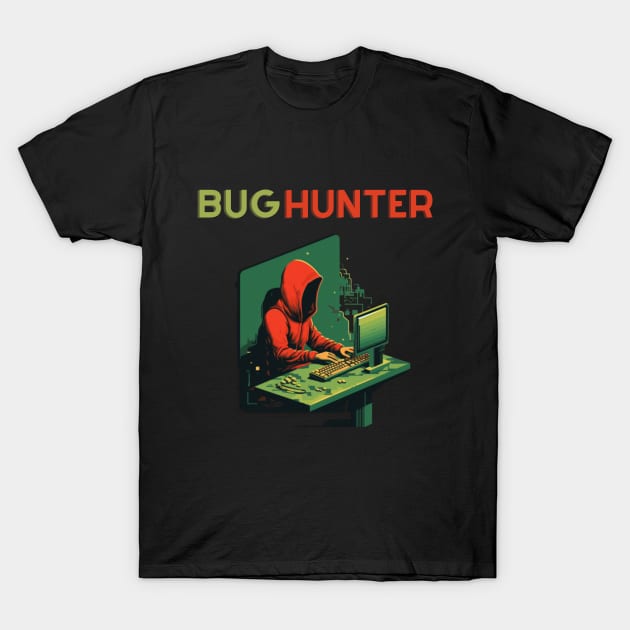 BUG HUNTER, hacker, gift present ideas T-Shirt by Pattyld